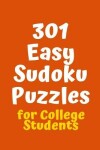 Book cover for 301 Easy Sudoku Puzzles for College Students