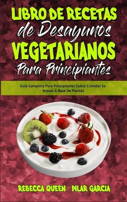 Book cover for Libro De Recetas De Desayunos Vegetarianos Para Principiantes