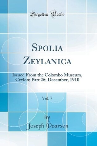 Cover of Spolia Zeylanica, Vol. 7: Issued From the Colombo Museum, Ceylon; Part 26; December, 1910 (Classic Reprint)