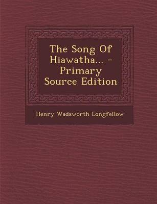 Book cover for The Song of Hiawatha... - Primary Source Edition