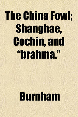 Book cover for The China Fowl; Shanghae, Cochin, and "Brahma."