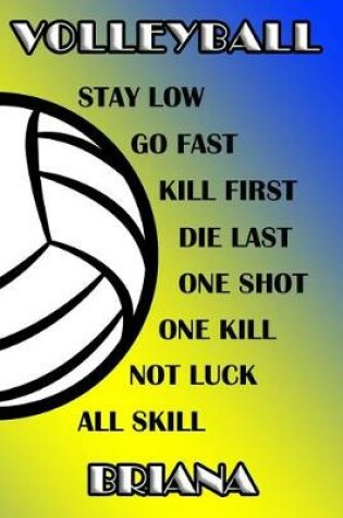 Cover of Volleyball Stay Low Go Fast Kill First Die Last One Shot One Kill Not Luck All Skill Briana