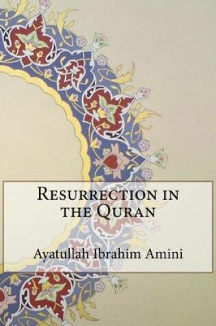 Cover of Resurrection in the Quran