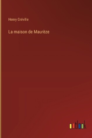 Cover of La maison de Maur�ze