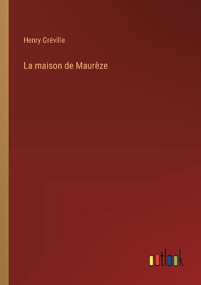 Book cover for La maison de Maur�ze
