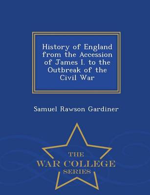Book cover for History of England from the Accession of James I. to the Outbreak of the Civil War - War College Series