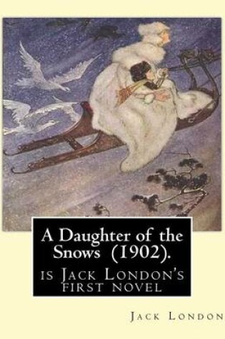 Cover of A Daughter of the Snows (1902). By