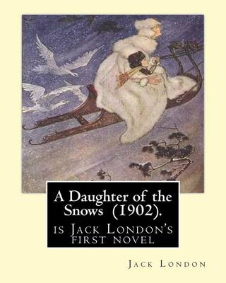 Book cover for A Daughter of the Snows (1902). By