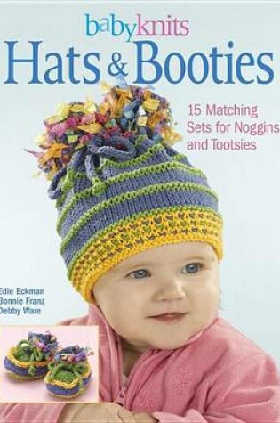 Cover of Babyknits Hats & Booties: 15 Matching Sets for Noggins and Tootsies