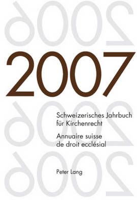 Cover of Schweizerisches Jahrbuch Fuer Kirchenrecht. Band 12 (2007)- Annuaire Suisse de Droit Ecclesial. Volume 12 (2007)