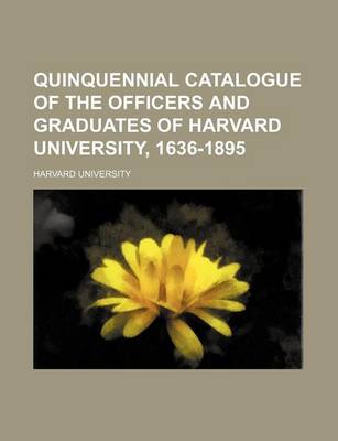 Book cover for Quinquennial Catalogue of the Officers and Graduates of Harvard University, 1636-1895