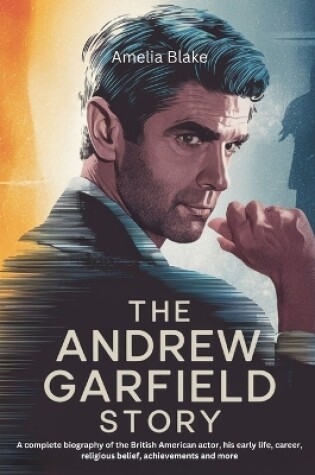 Cover of The Andrew Garfield Story