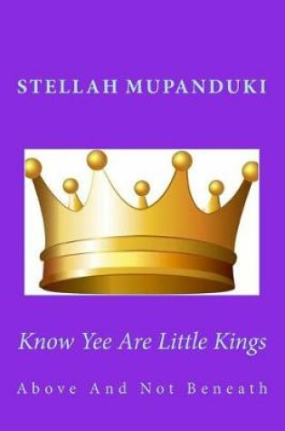 Cover of Know Yee Are Little Kings