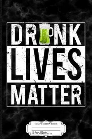 Cover of Drunk Lives Matter Composition Notebook