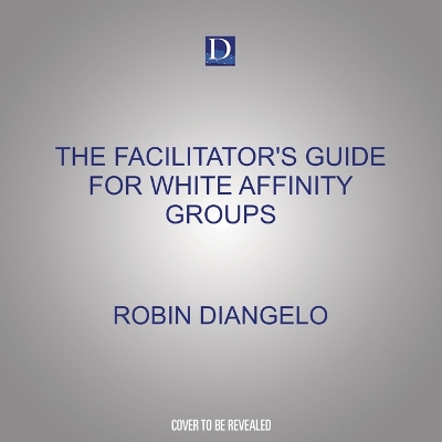 Cover of The Facilitator's Guide for White Affinity Groups