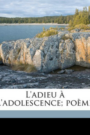 Cover of L'Adieu A L'Adolescence; Poeme