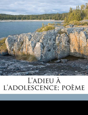 Book cover for L'Adieu A L'Adolescence; Poeme
