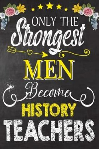 Cover of Only the strongest men become History Teachers