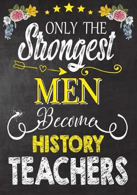 Book cover for Only the strongest men become History Teachers