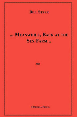 Cover of Meanwhile, Back at the Sex Farm...