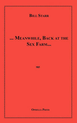 Book cover for Meanwhile, Back at the Sex Farm...