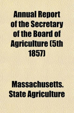 Cover of Annual Report of the Secretary of the Board of Agriculture (5th 1857)