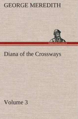 Cover of Diana of the Crossways - Volume 3