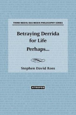 Cover of Betraying Derrida for Life Perhaps...