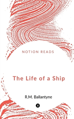 Book cover for The Life of a Ship