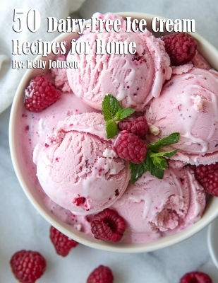 Book cover for 50 Dairy-Free Ice Cream Recipes for Home