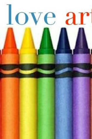 Cover of I love art crayon creative blank coloring book