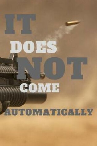 Cover of It Does Not Come Automatically