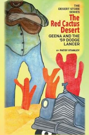 Cover of The Red Cactus Desert Geena and the '59 Dodge Lancer
