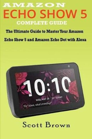 Cover of Amazon Echo Show 5 Complete Guide