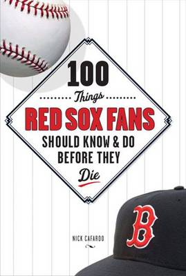 Book cover for 100 Things Red Sox Fans Should Know & Do Before They Die
