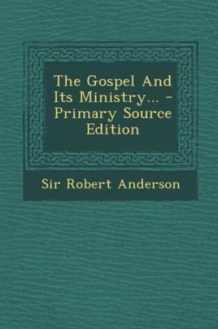 Cover of The Gospel and Its Ministry... - Primary Source Edition