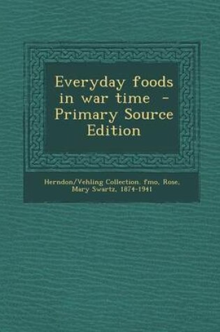 Cover of Everyday Foods in War Time - Primary Source Edition