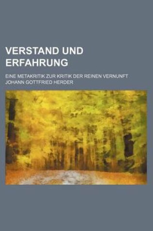 Cover of Verstand Und Erfahrung; Eine Metakritik Zur Kritik Der Reinen Vernunft