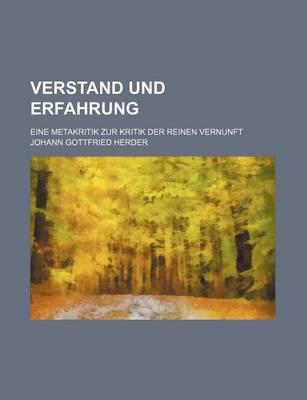 Book cover for Verstand Und Erfahrung; Eine Metakritik Zur Kritik Der Reinen Vernunft