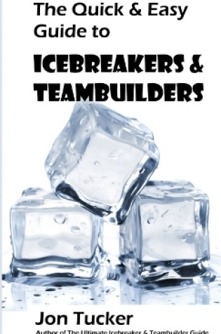 Cover of The Quick & Easy Guide to Icebreakers & Teambuilders