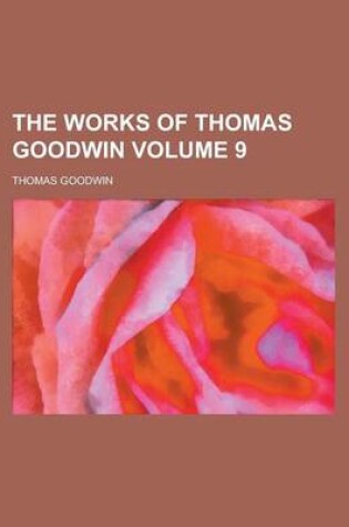 Cover of The Works of Thomas Goodwin Volume 9