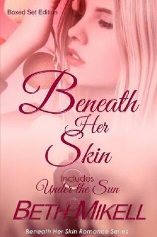 Cover of Beneath Her Skin & Under the Sun Boxed Set Edition