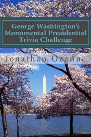 Cover of George Washington's Monumental Presidential Trivia Challenge