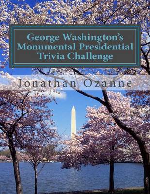 Book cover for George Washington's Monumental Presidential Trivia Challenge