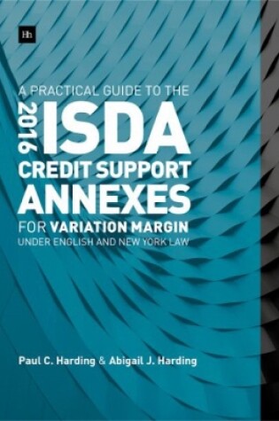 Cover of A Practical Guide to the 2016 ISDA Credit Support Annexes For Variation Margin under English and New York Law