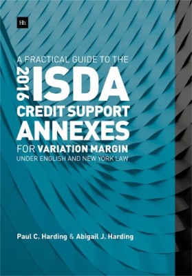 Book cover for A Practical Guide to the 2016 ISDA Credit Support Annexes For Variation Margin under English and New York Law