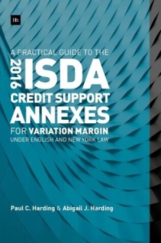 Cover of A Practical Guide to the 2016 ISDA (R) Credit Support Annexes For Variation Margin under English and New York Law
