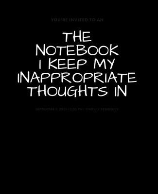 Book cover for The Notebook I Keep My Inappropriate Thoughts In