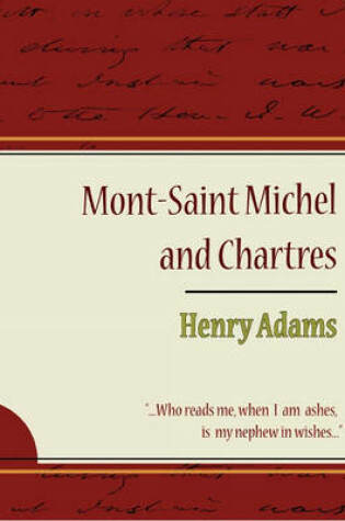 Cover of Mont-Saint Michel and Chartres - Henry Adams