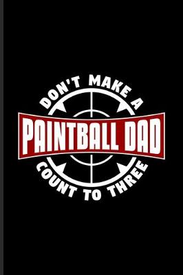 Book cover for Don't Make A Painball Dad Count To Three